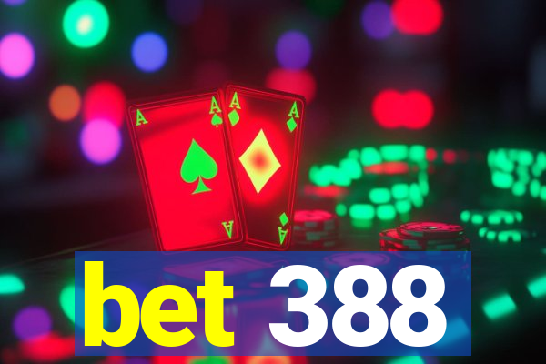 bet 388